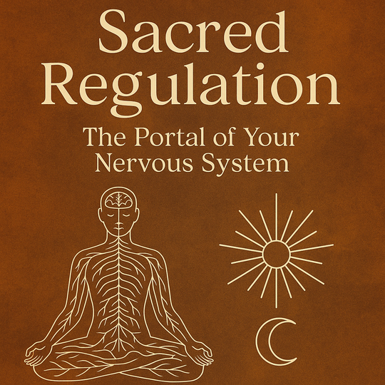  Sacred Regulation: The Portal of Your Nervous System